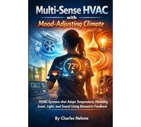 Multi-Sense HVAC with Mood-Adjusting Climate: HVAC Systems that Adapt Temperature, Humidity, Scent, Light, and Sound Using Biometric Feedback
