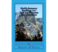 Multi-Sensory Spelling 101 Tips for Parents: A Guide for Dyslexics And Others