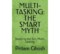 MULTI-TASKING: THE SMART MYTH: Studying the Evil, Multi-tasking (GEOPOLITICS DIGEST)