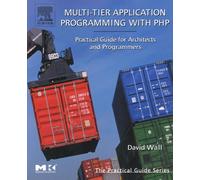 Multi-Tier Application Programming with PHP: Practical Guide for Architects and Programmers (The Practical Guides)