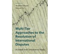 Multi-Tier Approaches to the Resolution of International Disputes: A Global and Comparative Study