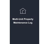Multi-Unit Property Maintenance Log: A Central Record Book for Repairs, Inspections, and Ongoing Care