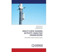 Multi-View Human Activity Analysis Framework: FOR SMART VIDEO SURVEILLANCE