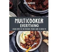 Multicooker Everything: Delicious Recipes for Your Multicooker, Pressure Cooker or Instant Pot