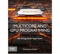 Multicore and GPU Programming: An Integrated Approach by Gerassimos Barlas (Engl