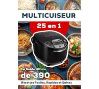 Multicuiseur 25-en-1: Le Guide Ultime de 390 Recettes Faciles, Rapides et Saines