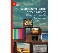 Multicultural British Screen Comedy : Race, Racism and Antiracism