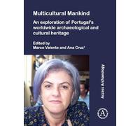 Multicultural Mankind: An Exploration of Portugal’s Worldwide Archaeological and Cultural Heritage