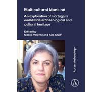 Multicultural Mankind: An Exploration of Portugal’s Worldwide Archaeological and Cultural Heritage