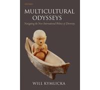 Multicultural Odysseys: Navigating the New International Politics of Diversity b