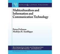 Multiculturalism and Information and Communication Technology (Synthesis Lectures on Information Concepts, Retrieval, and Services)