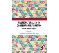 Multiculturalism in Contemporary Britain: Policy, Law and Theory