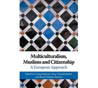 Multiculturalism, Muslims and Citizenship: A European Approach