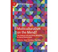 Multiculturalism on the Mend?: The Political Left and Ethnic Minorities in Liberal Democracies (Palgrave Politics of Identity and Citizenship Series)