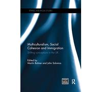 Multiculturalism, Social Cohesion and Immigration: Shifting Conceptions in the UK (Ethnic and Racial Studies)