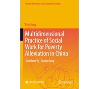 Multidimensional Practice of Social Work for Poverty Alleviation in China (Poverty-Alleviation and Social Work in China)