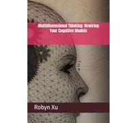 Multidimensional Thinking: Rewiring Your Cognitive Models