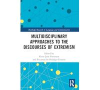 Multidisciplinary Approaches to the Discourses of Extremism (Routledge Research in Language and Communication)