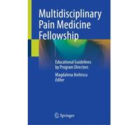 Multidisciplinary Pain Medicine Fellowship : Educational Guidelines by Program Directors