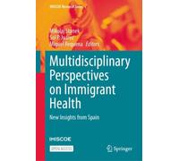 Multidisciplinary Perspectives on Immigrant Health : New Insights from Spain
