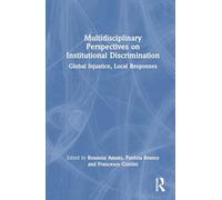 Multidisciplinary Perspectives on Institutional Discrimination: Global Injustice, Local Responses