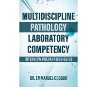 MULTIDISCIPLINE PATHOLOGY LABORATORY COMPETENCY: INTERVIEW PREPARATION GUIDE