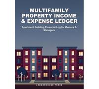 Multifamily Property Income & Expense Ledger: Apartment Building Financial Log for Owners & Managers