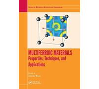 Multiferroic Materials: Properties, Techniques, and Applications (Series in Materials Science and Engineering)
