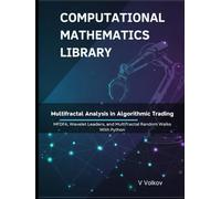 Multifractal Analysis in Algorithmic Trading: MFDFA, Wavelet Leaders, and Multifractal Random Walks With Python (Computational Mathematics Library)