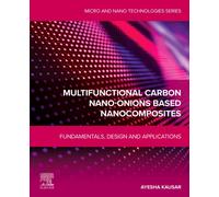 Multifunctional Carbon Nano-Onions Based Nanocomposites : Fundamentals, Design and Applications