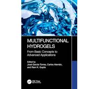 Multifunctional Hydrogels: From Basic Concepts to Advanced Applications