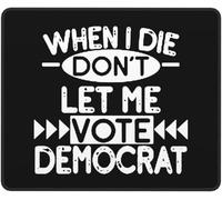 Multifunctional Mouse Pad, When I Die Don'T Let Me Vote Democrat, Premium Office Mousepad, Keyboard Pad, 25X30cm, Typing, Work, Office