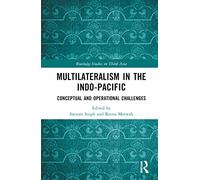 Multilateralism in the Indo-Pacific: Conceptual and Operational Challenges (Routledge Studies on Think Asia)