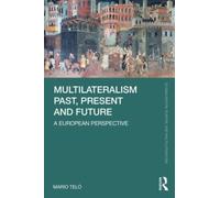 Multilateralism Past, Present and Future : A European Perspective