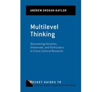 Multilevel Thinking : Discovering Variation, Universals, and Particulars in Cross-Cultural Research