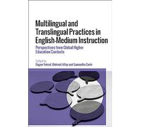 Multilingual and Translingual Practices in English-Medium Instruction: Perspectives from Global Higher Education Contexts