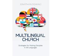 Multilingual Church: Strategies for Making Disciples in All Languages