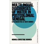 Multilingual Discourses of Water in Postcolonial Senegal : Ecolinguistics at New Shores