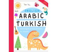 Multilingual English Arabic Turkish Picture Dictionary for Children: Turkish Arabic Books for Kids, Easy Arabic Reading for Beginners, My First Over 100 Words, Learn Arabic Easily