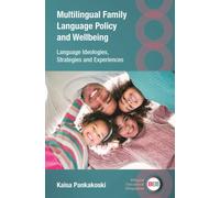 Multilingual Family Language Policy and Wellbeing : Language Ideologies, Strategies and Experiences