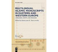 Multilingual Islamic Manuscripts in Eastern and Western Europe: Languages, Scripts, and Messages: 11 (The European Qur'an, 11)