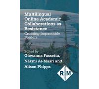 Multilingual Online Academic Collaborations as Resistance : Crossing Impassable Borders