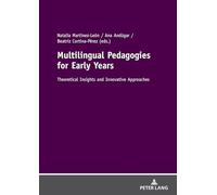 Multilingual Pedagogies for Early Years: Theoretical Insights and Innovative Approaches