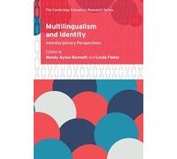 Multilingualism and Identity: Interdisciplinary Perspectives (Cambridge Education Research)
