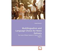 Multilingualism and Language Choice for News Delivery: The Case of Radio Stations in Rivers State, Nigeria