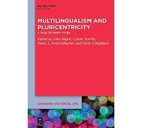 Multilingualism and Pluricentricity: A Tale of Many Cities: 20 (Language and Social Life [LSL], 20)