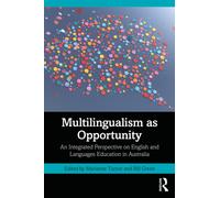 Multilingualism as Opportunity : An Integrated Perspective on English and Languages Education in Australia