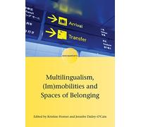 Multilingualism, (Im)mobilities and Spaces of Belonging (Encounters): 17
