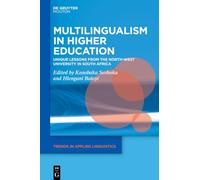 Multilingualism in Higher Education: Unique Lessons from the North-West University in South Africa (Trends in Applied Linguistics [TAL], 44)