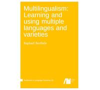 Multilingualism: Learning and using multiple languages and varieties